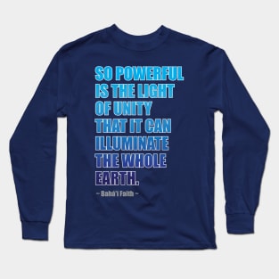 So Powerful is the Light of Unity... Long Sleeve T-Shirt